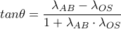 \displaystyle tan\theta=\frac{\lambda_{AB}-\lambda_{OS}}{1+\lambda_{AB}\cdot\lambda_{OS} }