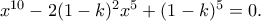 x^{10}-2(1-k)^2x^5+(1-k)^5=0.