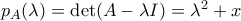 p_A(\lambda) = \det(A - \lambda I) = \lambda^2+x