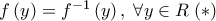 f\left( y \right) = f^{ - 1} \left( y \right),\;\forall y \in {\Cal R}\;(*)
