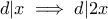 d | x \implies d | 2x
