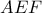 \displaystyle{AEF}