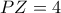 PZ=4
