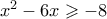 x^2-6x\geqslant -8 