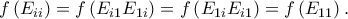 \displaystyle{f\left( {{E_{ii}}} \right) = f\left( {{E_{i1}}{E_{1i}}} \right) = f\left( {{E_{1i}}{E_{i1}}} \right) = f\left( {{E_{11}}} \right).}