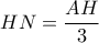 \displaystyle{ HN=\frac{AH}{3}}