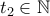 \displaystyle{t_2\in\mathbb{N}}