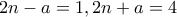 2n-a=1,2n+a=4