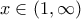 x\in (1,\infty )