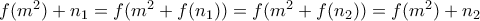 f(m^2) + n_1 = f(m^2 + f(n_1)) = f(m^2 + f(n_2)) = f(m^2) + n_2