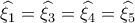 \widehat {{\xi _1}} = \widehat {{\xi _3}} = \widehat {{\xi _4}} = \widehat {{\xi _5}}