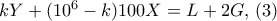kY+(10^6-k)100X=L+2G ,\,(3)
