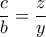 \dfrac {c}{b}=\dfrac {z}{y}
