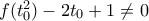 f(t_{0}^{2})-2{{t}_{0}}+1\ne 0