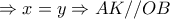  \Rightarrow x=y \Rightarrow AK//OB