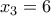 x_3=6