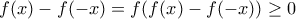 f(x)-f(-x)=f(f(x)-f(-x))\geq{0}