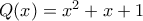Q(x)=x^2+x+1