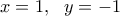 x=1, \ \ y=-1