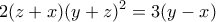 \displaystyle{2(z+x)(y+z)^2 =3(y-x)} \displaystyle{2(z+x)(y+z)^2 =3(y-x)}