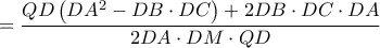 \displaystyle =\frac{QD\left( DA^{2}-DB\cdot DC \right)+2DB\cdot DC\cdot DA}{2DA\cdot DM\cdot QD}