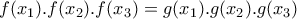 f(x_{1}).f(x_{2}).f(x_{3})=g(x_{1}).g(x_{2}).g(x_{3}) f(x_{1}).f(x_{2}).f(x_{3})=g(x_{1}).g(x_{2}).g(x_{3})