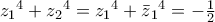{{z}_{1}}^{4}+{{z}_{2}}^{4}={{z}_{1}}^{4}+{{\bar{z}}_{1}}^{4}=-\frac{1}{2} {{z}_{1}}^{4}+{{z}_{2}}^{4}={{z}_{1}}^{4}+{{\bar{z}}_{1}}^{4}=-\frac{1}{2}