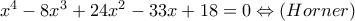 x^4-8x^3+24x^2-33x+18=0 \Leftrightarrow (Horner) x^4-8x^3+24x^2-33x+18=0 \Leftrightarrow (Horner)