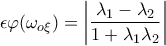 \displaystyle{\epsilon \varphi (\omega _{o\xi })=\left|\frac{\lambda_1-\lambda_2}{1+\lambda_1\lambda_2} \right|}