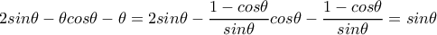 2sin\theta -\theta cos\theta -\theta=2sin\theta -\dfrac{1-cos\theta}{sin\theta}cos\theta-\dfrac{1-cos\theta}{sin\theta}=sin\theta