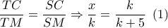 \dfrac{{TC}}{{TM}} = \dfrac{{SC}}{{SM}} \Rightarrow \dfrac{x}{k} = \dfrac{k}{{k + 5}}\,\,\left( 1 \right)