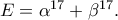 E=\alpha ^{17}+\beta ^{17}.