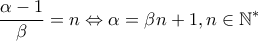 \displaystyle \frac{\alpha -1}{\beta }=n\Leftrightarrow \alpha =\beta n+1,n\in \mathbb{N}^{\ast } \displaystyle \frac{\alpha -1}{\beta }=n\Leftrightarrow \alpha =\beta n+1,n\in \mathbb{N}^{\ast }