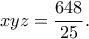 xyz=\dfrac{648}{25}. xyz=\dfrac{648}{25}.