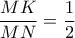 \displaystyle \frac{MK}{MN}=\frac{1}{2}