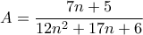 \displaystyle{A=\frac{7n+5}{12n^2 +17n +6}}