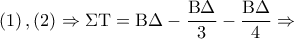 \left( 1 \right),\left( 2 \right) \Rightarrow \Sigma {\rm T} = {\rm B}\Delta  - \dfrac{{{\rm B}\Delta }}{3} - \dfrac{{{\rm B}\Delta }}{4} \Rightarrow