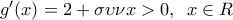 {g}'(x)=2+\sigma \upsilon \nu x>0,\,\,\,x\in R