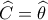 \widehat C = \widehat \theta 