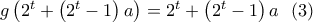 g\left(2^t+\left(2^t-1\right)a\right)=2^t+\left(2^t-1\right)a \ \ (3)