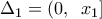 {{\Delta }_{1}}=(0,\,\,\,{{x}_{1}}]