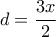 d=\dfrac {3x}{2} 