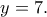 y=7. y=7.