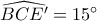 \widehat{BCE'}=15^{\circ}