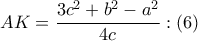 AK=\dfrac{3{{c}^{2}}+{{b}^{2}}-{{a}^{2}}}{4c}:\left( 6 \right)