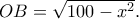 OB=\sqrt{100-x^2}.