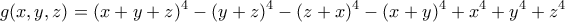 \displaystyle{g(x,y,z)=(x+y+z)^{4}-(y+z)^{4}-(z+x)^{4}-(x+y)^{4}+x^{4}+y^{4}+z^{4}}
