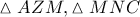 \displaystyle{ 
\vartriangle AZM,\vartriangle MNC 
}
