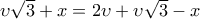 \upsilon \sqrt{3}+x=2\upsilon +\upsilon \sqrt{3}-x