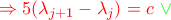  \color{red} \Rightarrow 5(\lambda_{j+1} - \lambda_j) =c~\color{green} \vee~